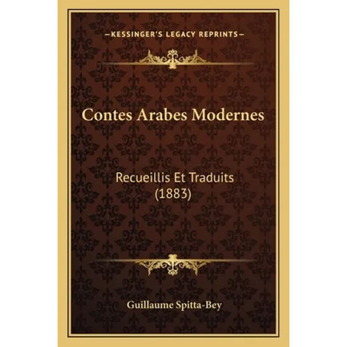 Contes Arabes Modernes: Recueillis Et Traduits (1883)