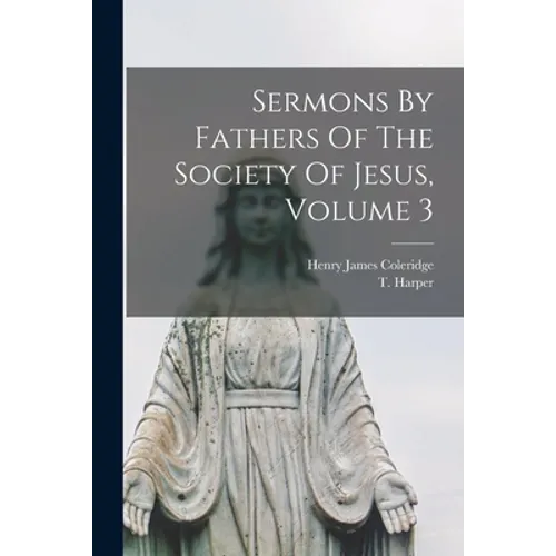 Sermons By Fathers Of The Society Of Jesus, Volume 3