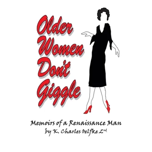 Older Women Don't Giggle: Memoirs of a Renaissance Man