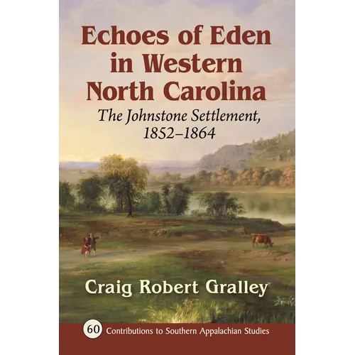 Echoes of Eden in Western North Carolina: The Johnstone Settlement, 1852-1864