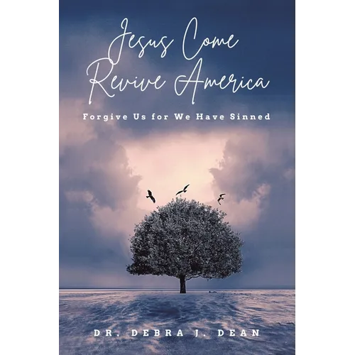 Jesus Come Revive America: Forgive Us for We Have Sinned