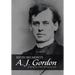 A. J. Gordon: An Epic Journey of Faith and Pioneering Vision