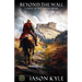 Beyond The Wall: A Novel of Post - Roman Britain