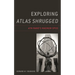 Exploring Atlas Shrugged: Ayn Rand's Magnum Opus