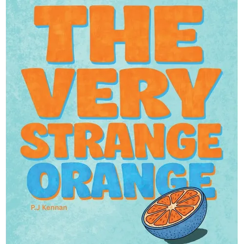 The Very Strange Orange: A funny book that makes you question things - Hardcover