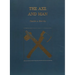 The Axe and Man: The History of Man's Early Technology as Exemplified by His Axe