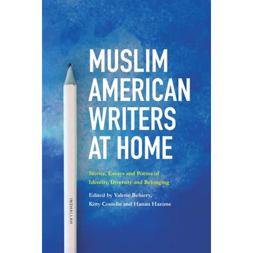 Muslim American Writers at Home: Stories, Essays and Poems of Identity, Diversity and Belonging