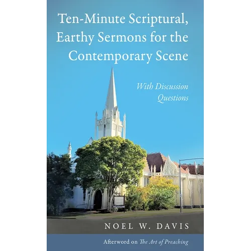 Ten-Minute Scriptural, Earthy Sermons for the Contemporary Scene
