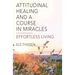 Attitudinal Healing and A Course in Miracles: Effortless living