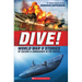 Dive! World War II Stories of Sailors & Submarines in the Pacific (Scholastic Focus)