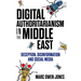 Digital Authoritarianism in the Middle East: Deception, Disinformation and Social Media