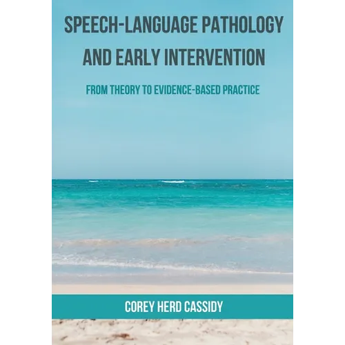 Speech-Language Pathology and Early Intervention: From Theory to Evidence-Based Practice