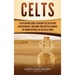 Celts: A Captivating Guide to Ancient Celtic History and Mythology, Including Their Battles Against the Roman Republic in the Gallic Wars