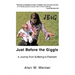 Just Before the Giggle: A Journey from Suffering to Freedom