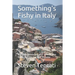 Something's Fishy in Italy: A Travel Adventure and Unorthodox Guide For the Curious Traveler