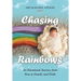 Chasing Rainbows: An Emotional Journey from Fear to Family and Faith