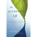 The Authentic Life: Zen Wisdom for Living Free from Complacency and Fear