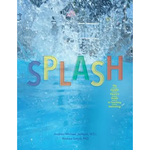 Splash: The Careful Parent's Guide to Teaching Swimming