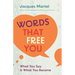 Words That Free You: What You Say Is What You Become