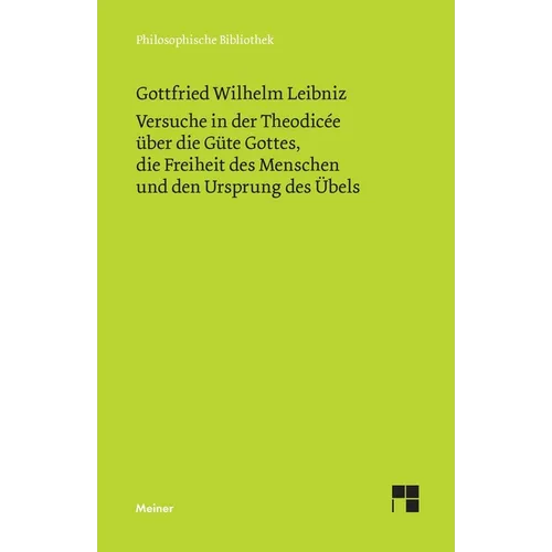 Versuche in der Theodicée über die Güte Gottes, die Freiheit des Menschen und den Ursprung des Übels: Philosophische Werke Band 4