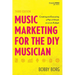Music Marketing for the DIY Musician: Creating and Executing a Plan of Attack on a Low Budget