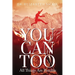 You Can Too - All Things Are Possible