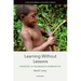 Learning Without Lessons: Pedagogy in Indigenous Communities