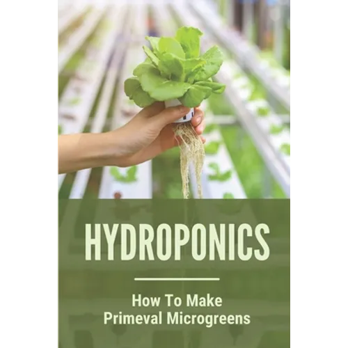 Hydroponics: How To Make Primeval Microgreens: Hydroponic System