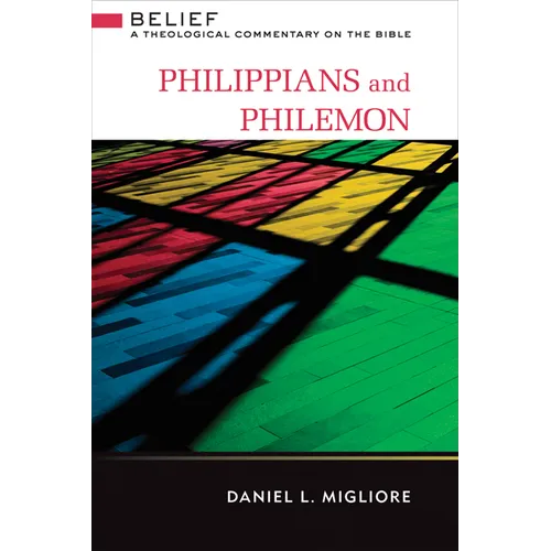 Philippians and Philemon: Belief: A Theological Commentary on the Bible