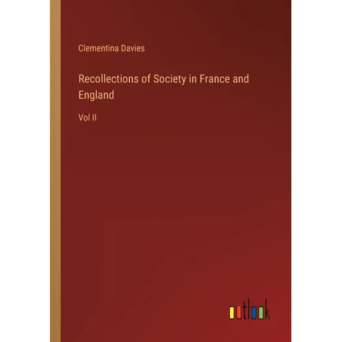 Recollections of Society in France and England: Vol II