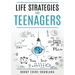 Life Strategies for Teenagers: Positive Parenting Tips and Understanding Teens for Better Communication and a Happy