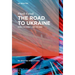 The Road to Ukraine: How the West Lost Its Way