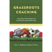 Grassroots Coaching: Using Sports Psychology and Coaching Principles Effectively