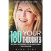 Change The Way You Think: 180 Your Thoughts - Become The Woman You Always Knew You Could Be