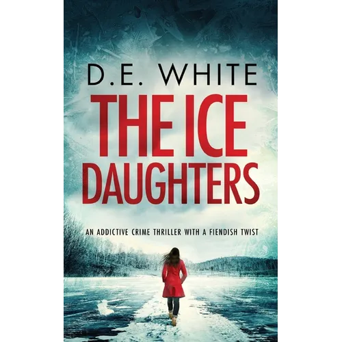 THE ICE DAUGHTERS an addictive crime thriller with a fiendish twist