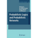 Probabilistic Logics and Probabilistic Networks