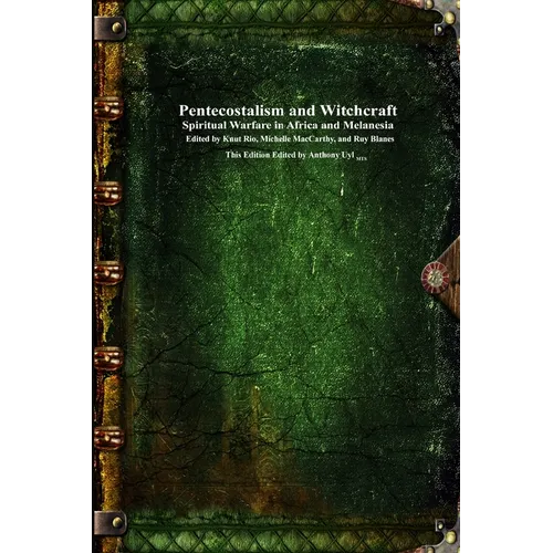 Pentecostalism and Witchcraft: Spiritual Wafare in Africa and Melanesia