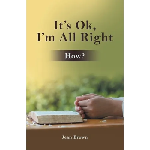 It's Ok, I'm All Right: How?