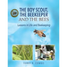 The Boy Scout, The Beekeeper and The Bees: Lessons in Life and Beekeeping
