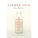 Farmer Able: A fable about servant leadership transforming organizations and people from the inside out