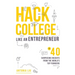 Hack College Like an Entrepreneur: 40 Surprising Insights from the World's Top Founders