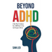 Beyond ADHD: A New Way To Embrace Your ADHD Brain So You Can Prosper & Thrive
