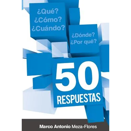 50 Respuestas: Qué, cómo, cuándo, dónde, por qué