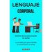 Lenguaje corporal: Dominio de la comunicación no verbal (La increíble guía para entender la comunicación no verbal)