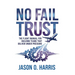 No Fail Trust: The Flight Manual for Building Teams That Deliver Under Pressure