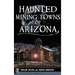 Haunted Mining Towns of Arizona