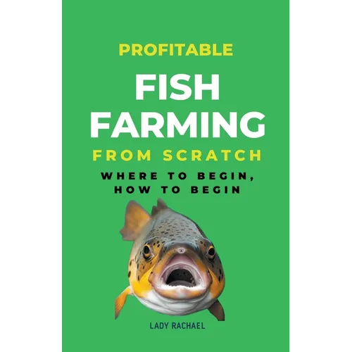 Profitable Fish Farming From Scratch: Where To Begin, How To Begin