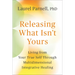 Releasing What Isn't Yours: Living from Your True Self Through Multidimensional Integrative Healing
