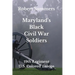Maryland's Black Civil War Soldiers: 19th Regiment, U.S. Colored Troops
