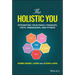 The Holistic You: Integrating Your Family, Finances, Faith, Friendships, and Fitness